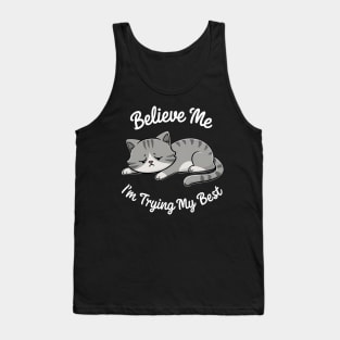 Believe Me I'm Trying My Best Funny Lazy Cat Tank Top